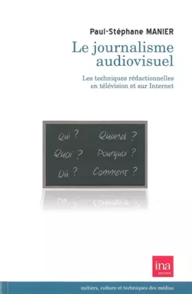 Couverture du produit · Le journalisme audiovisuel: Les techniques rédactionnelles en télévision et sur Internet