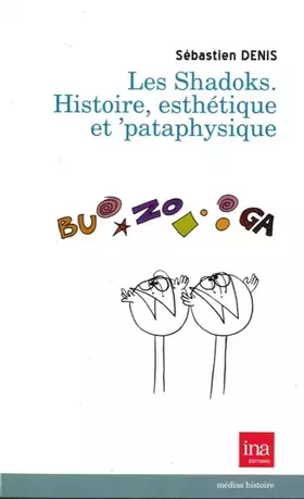 Couverture du produit · Les Shadoks: Histoire, esthétique et pataphysique