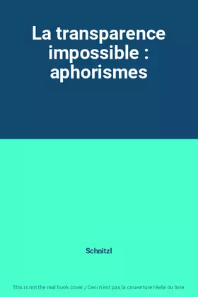 Couverture du produit · La transparence impossible : aphorismes