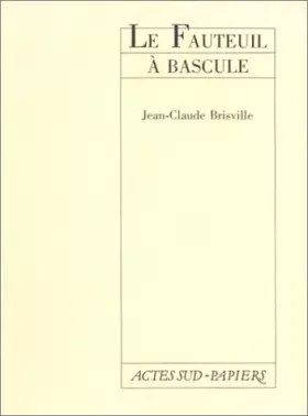 Couverture du produit · Le Fauteuil à bascule : [Paris, Petit-Odéon, 5 octobre 1982]