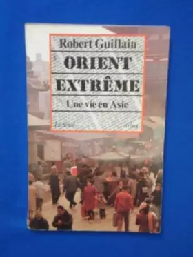 Couverture du produit · Orient extrême : une vie en asie