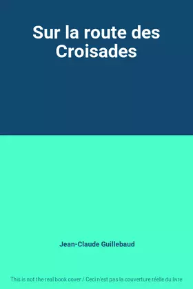 Couverture du produit · Sur la route des Croisades
