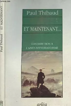 Couverture du produit · Et maintenant : Contribution à l'après-mitterrandisme