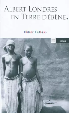 Couverture du produit · Albert Londres en terre d'ébène