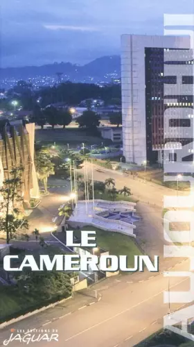 Couverture du produit · LE CAMEROUN AUJOURD'HUI