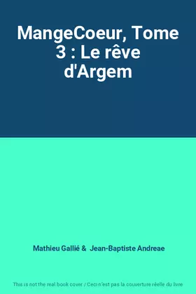 Couverture du produit · MangeCoeur, Tome 3 : Le rêve d'Argem