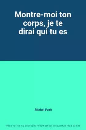 Couverture du produit · Montre-moi ton corps, je te dirai qui tu es
