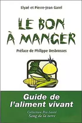 Couverture du produit · Le bon manger. Guide de l'aliment vivant