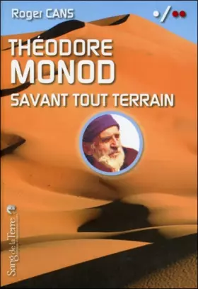 Couverture du produit · Théodore Monod - Savant tout terrain