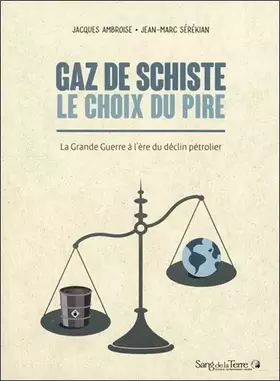 Couverture du produit · Gaz de schiste - Le choix du pire