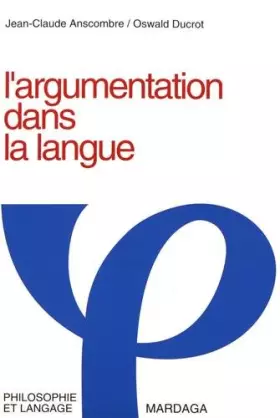 Couverture du produit · L'Argumentation dans la langue. Théorie de la force argumentative