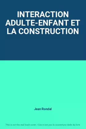 Couverture du produit · INTERACTION ADULTE-ENFANT ET LA CONSTRUCTION