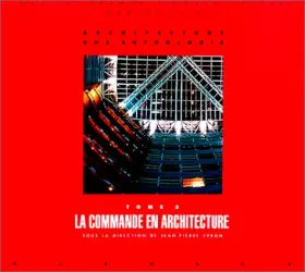 Couverture du produit · ARCHITECTURE, UNE ANTHOLOGIE TOME 3, La commande en architecture