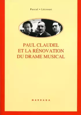 Couverture du produit · Paul Claudel et la rénovation du drame musical