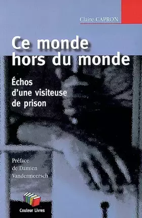 Couverture du produit · Ce monde hors du monde : Echos d'une visiteuse de prison
