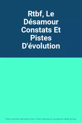 Couverture du produit · Rtbf, Le Désamour Constats Et Pistes D'évolution