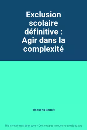 Couverture du produit · Exclusion scolaire définitive : Agir dans la complexité