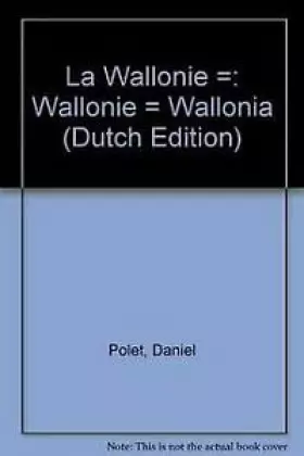 Couverture du produit · La Wallonie =: Wallonie = Wallonia