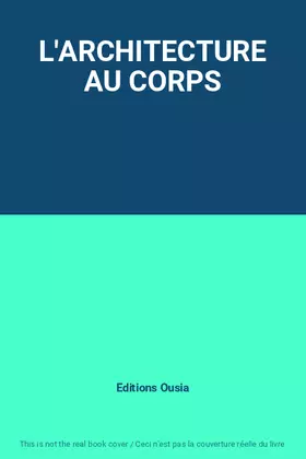 Couverture du produit · L'ARCHITECTURE AU CORPS