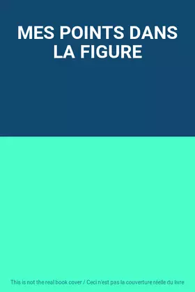 Couverture du produit · MES POINTS DANS LA FIGURE