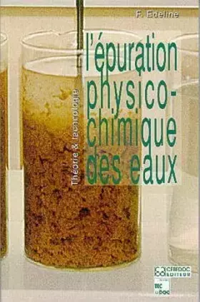 Couverture du produit · L'épuration physico-chimique des eaux : Théorie et technologie