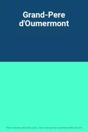 Couverture du produit · Grand-Pere d'Oumermont