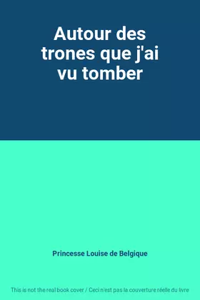 Couverture du produit · Autour des trones que j'ai vu tomber