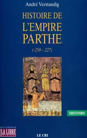 Couverture du produit · Histoire de l'empire Parthe (-250-227)