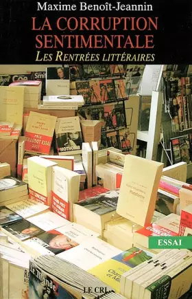Couverture du produit · La corruption sentimentale. Les rentrées littéraires