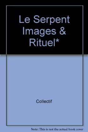 Couverture du produit · Le serpent : images et rituel