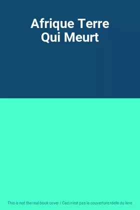 Couverture du produit · Afrique Terre Qui Meurt