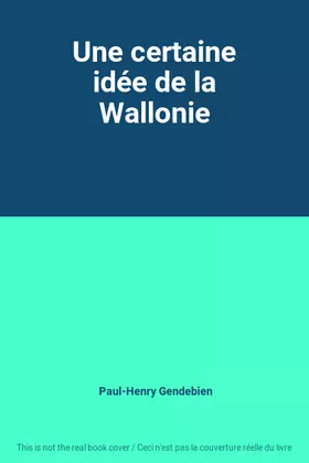 Couverture du produit · Une certaine idée de la Wallonie