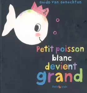 Couverture du produit · Petit poisson blanc devient grand