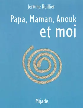 Couverture du produit · PAPA, MAMAN, ANOUK ET MOI