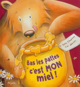 Couverture du produit · Bas les pattes, c'est mon miel !
