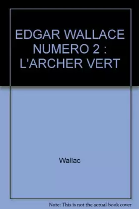 Couverture du produit · EDGAR WALLACE NUMERO 2 : L'ARCHER VERT
