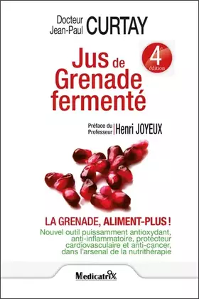 Couverture du produit · Jus de Grenade fermenté : La grenade, aliment plus ! - 4ème édition