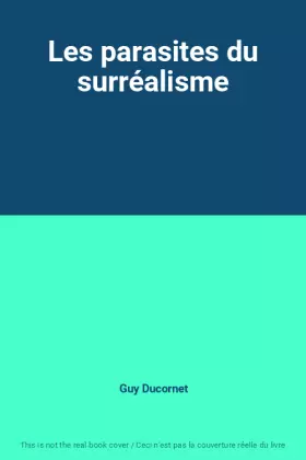 Couverture du produit · Les parasites du surréalisme