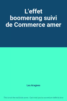Couverture du produit · L'effet boomerang suivi de Commerce amer