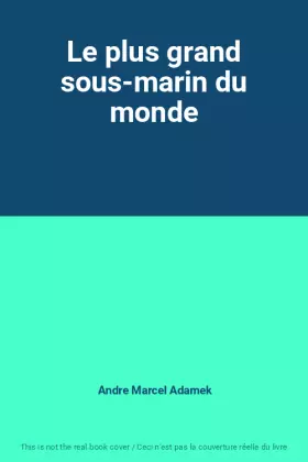 Couverture du produit · Le plus grand sous-marin du monde
