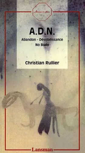 Couverture du produit · ADN : abandon, désobéissance, no body