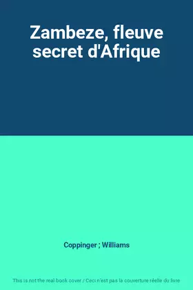 Couverture du produit · Zambeze, fleuve secret d'Afrique