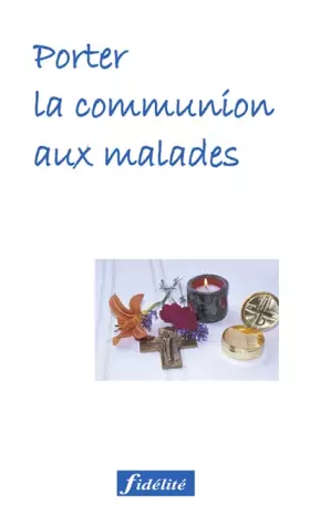 Couverture du produit · Porter la communion aux malades