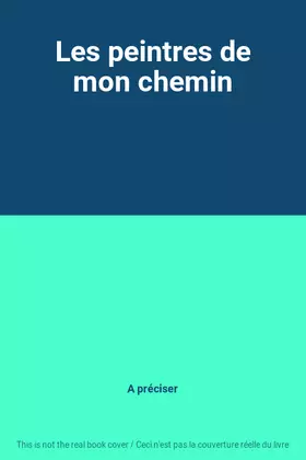 Couverture du produit · Les peintres de mon chemin