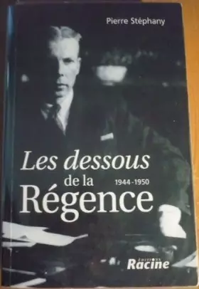 Couverture du produit · Les dessous de la régence : 1944-1950
