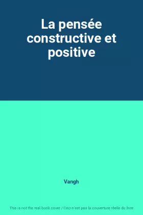Couverture du produit · La pensée constructive et positive