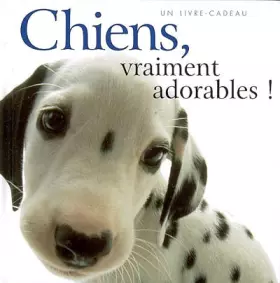 Couverture du produit · Chiens, vraiment adorables !