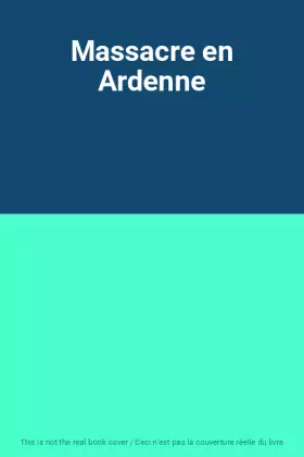 Couverture du produit · Massacre en Ardenne