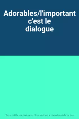 Couverture du produit · Adorables/l'important c'est le dialogue