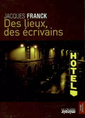 Couverture du produit · Des lieux, des écrivains